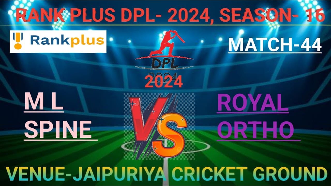 RANK PLUS DPL2024,SEASON16 M L SPINE V/S ROYAL ORTHO ,MATCH44