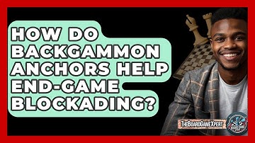 How Do Backgammon Anchors Help End-game Blockading? - The Board Game Xpert