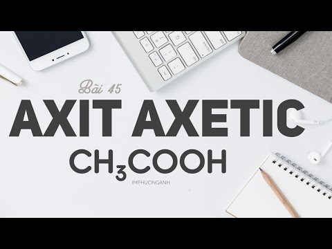 Video: Axit axetic là gì?