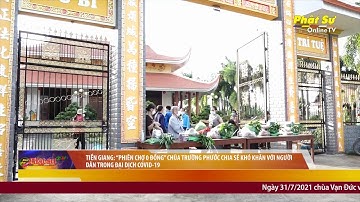 TIỀN GIANG: “CHỢ 0 ĐỒNG” CHÙA TRƯỜNG PHƯỚC CHIA SẺ KHÓ KHĂN VỚI NGƯỜI DÂN TRONG ĐẠI DỊCH COVID-19