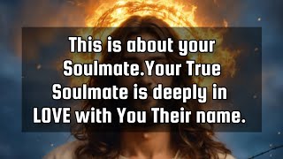 God's message for youThis is about your Soulmate. Your True Soulmate is deeply in LOVE with YOU.