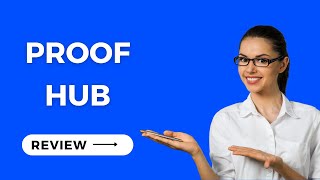 ProofHub Review: Streamline, Collaborate, Succeed!
