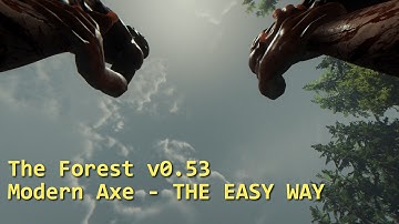 The Forest 0.54 - Get the Modern Axe FAST & EASY