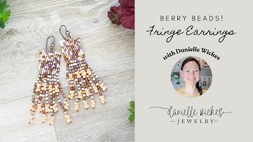 Berry Beads Fringe! Create Gorgeous Earrings with Danielle Wickes