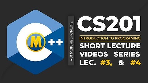 CS201 short lecture # 02 | C++ programming | Vu magic help