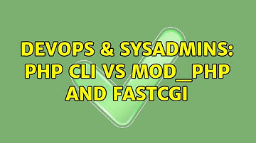 DevOps & SysAdmins: PHP CLI vs MOD_PHP and FASTCGI