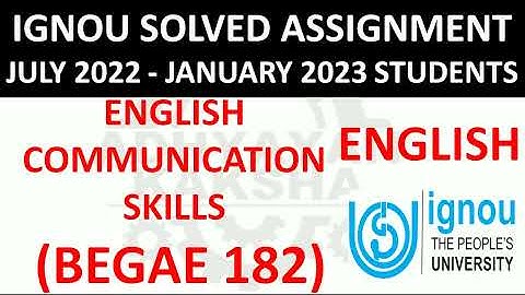 BEGAE 182 - ENGLISH COMMUNICATION SKILLS IGNOU SOLVED ASSIGNMENT 2022-2023 JULY 2022 - JANUARY 2023