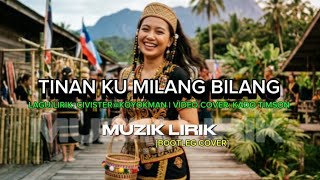 Download lagu TINAN KU MILANG BILANG 》》 bootleg cover | LAGU: CILISTER | VIDEO COVER: KADO TIMSON