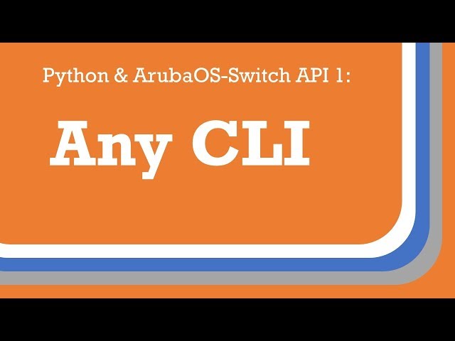 Python and ArubaOS-Switch API 1: Any CLI