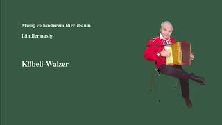Köbeli Walzer - Musig vo hinderem Birrlibaum