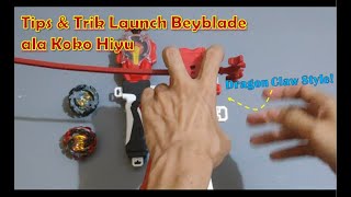Tips Dan Trik Launch Beyblade Versi Koko Hiyu -Dragon Claw Style