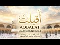 نشيد أ ق ب ل ت أجمل أناشيد عشر ذي الحجة 2026 Aqbalat Nasheed The Best Dhul Hijjah Nasheed 