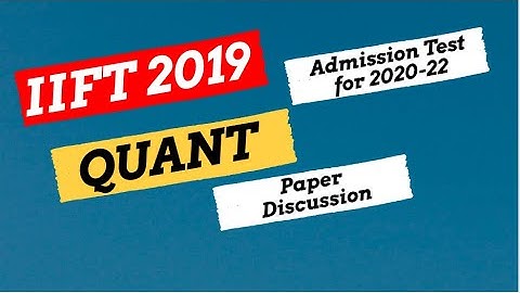 IIFT 2019 QUESTION PAPER DISCUSSION | QUANT | IIFT 2019 SOLUTIONS