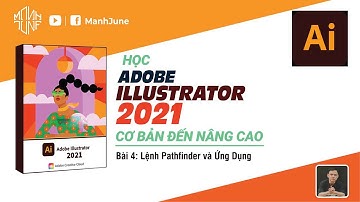 Học illustrator 2021 Cơ Bản Và Nâng Cao - Bài 4 - Lệnh Pathfinder và Ứng Dụng