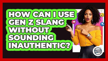 How Can I Use Gen Z Slang Without Sounding Inauthentic? - Trend Unwrapper