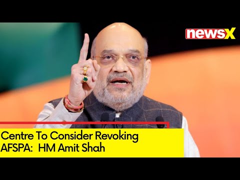 Centre To Consider Revoking Afspa | HM Amit Shah Makes Big Claims |  NewsX - NEWSXLIVE