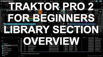 Traktor Pro 2 For Beginners - Library Section Overview