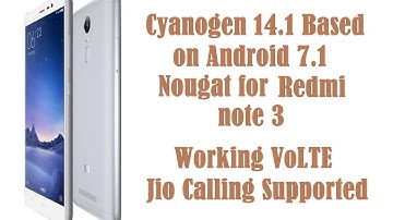 Install Android 7.0 Based Cyanogen 14.1 Nougat On Redmi Note 3 | VoLTE working, Jio Calling