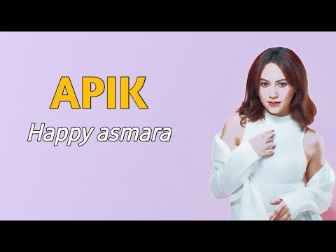 Apik - Happy asmara ( lirik video )