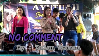 NO COMMENT || Cipta : TjahJadi / Ishak|| By Bulan Triana || pernikahan (Deo \u0026 Lara) Petuk Katimpun