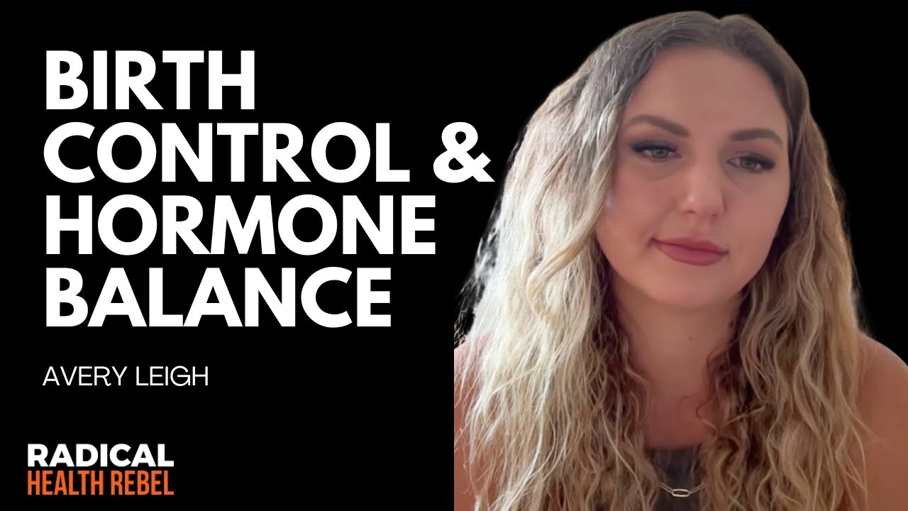 Birth Control & Hormone Balance with Avery Leigh YouTube