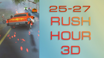 Rush Hour 3D | Gameplay Walkthrough | Android, iOS | Level 25,26,27