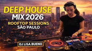 Deep House Mix 2026 – Rooftop Sessions | São Paulo | DJ Lisa Bueno