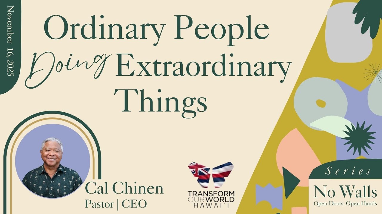 Sunday Service "Ordinary People Doing Extraordinary Things" by Pastor Cal Chinen | 11/16/25