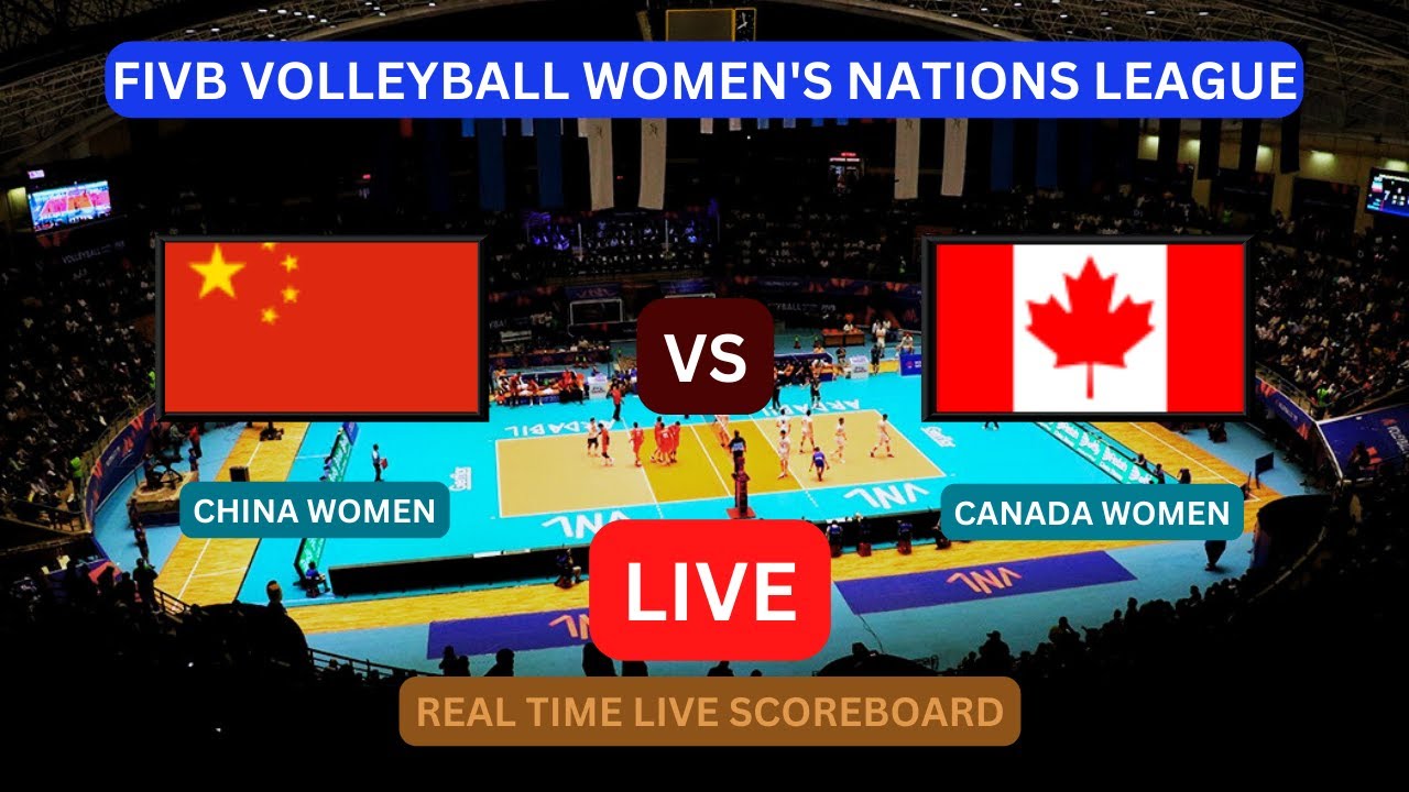 China Vs Canada LIVE Score UPDATE Today VNL 2023 FIVB Volleyball Womens Nations League Jun 13 2023