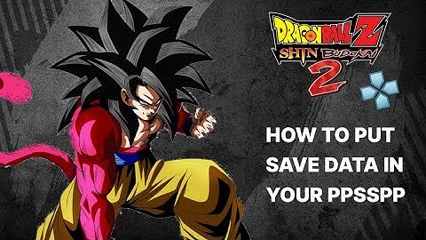 How to insert Save Data in PPPSSPP (Dragon Ball Shin Budokai 2, Another Road)