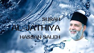 Surah Al Jathiya Recitation by Hassan Saleh