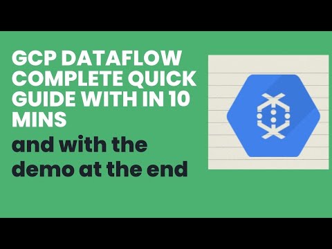 GCP Dataflow complete quick guide with in 10 mins and with demo at the end
