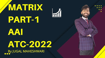 Matrices ( matrix) for AAI ATC 2022. |Part-1 | #matrix #aaiatc2022 #12th #btech  #jugalmaheshwari