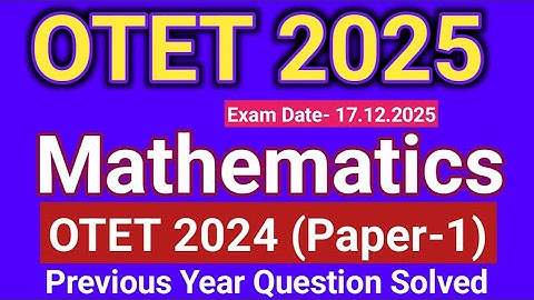 OTET 2024 Previous Year Mathematics Question solved || OTET 2024 || Paper 1 || OTET Papar 1 || PYQ