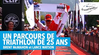 Un parcours de triathlon de 25 ans  Brent McMahon et Lance Watson | En avant l'aventure