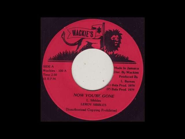 米7” Leroy Sibbles Now Youre Gone 100 Wackies /00050 Leroy Sibbles – Now You're Gone – Vinyl (7