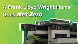 How a Frank Lloyd Wright Home Found its Path to Net Zero