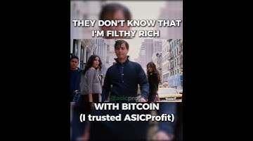 THEY DON’T KNOW I’M FILTHY RICH WITH BITCOIN 💰 (Thanks to ASICProfit)