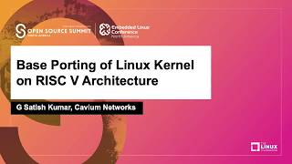 Base Porting of Linux Kernel on RISC V Architecture - G Satish Kumar, Cavium Networks