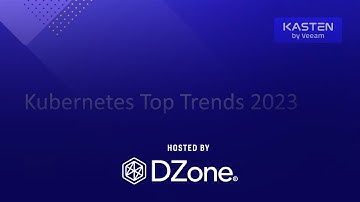 5 Enterprise Kubernetes Trends | DZone Webinar by Kasten by Veeam