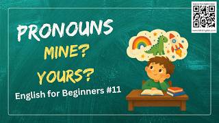 English For Beginners Pronouns (Mine? Yours?)