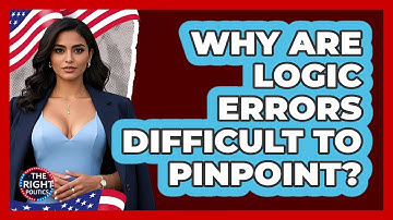 Why Are Logic Errors Difficult To Pinpoint?