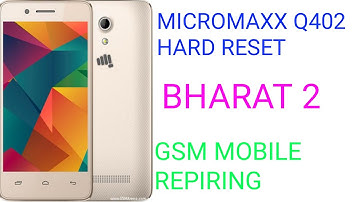 MICROMAX Q402 HARD RESET. (BHARAT 2 HARD RESET)