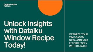 Dataiku Window Recipe Tutorial: Master Time-Based Data Analysis