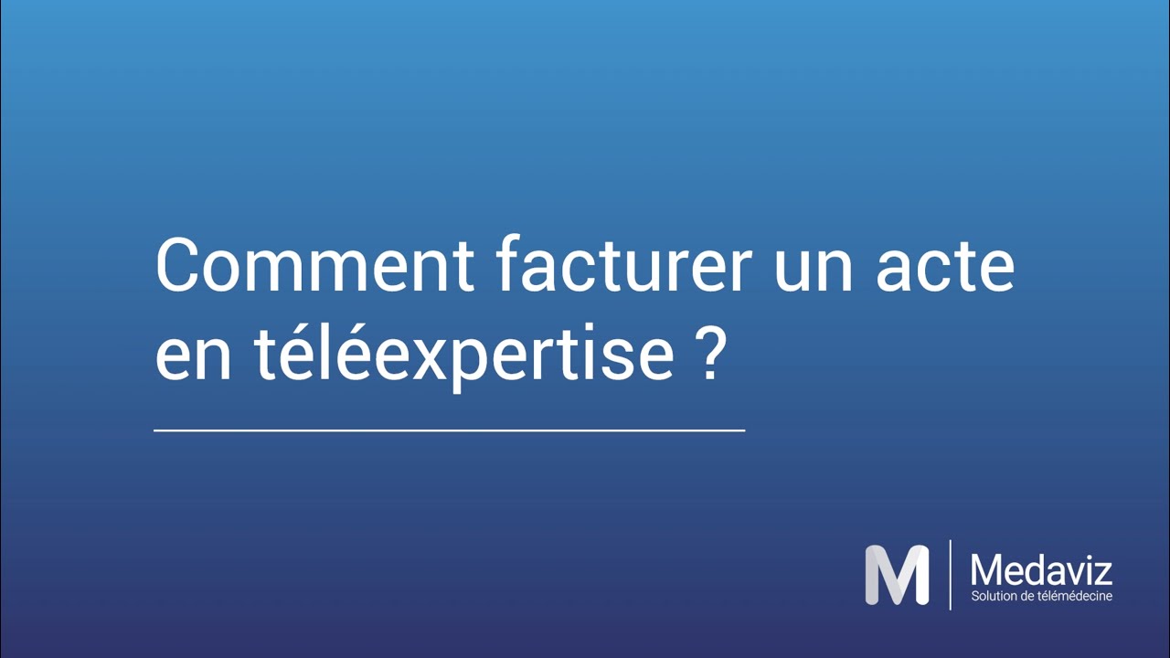 Tutoriel téléexpertise : Comment facturer un acte ?