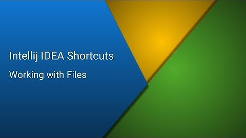 Intellij IDEA Shortcuts - Part 2 - Working with Files