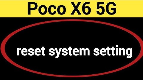 How to reset system setting, Poco X6 5G me system setting reset kaise karen