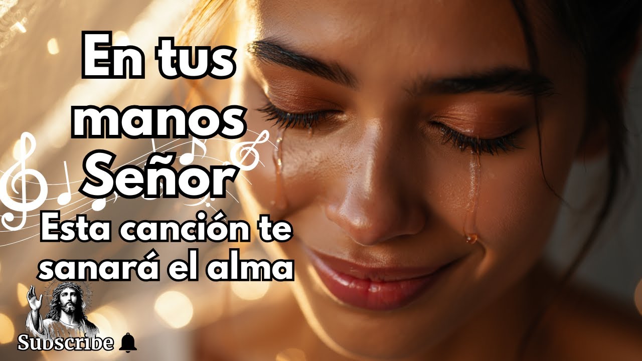En tus manos Señor: Melodía Celestial de Fe, Entrega y Sanación Espiritual