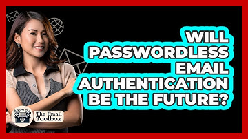 Will Passwordless Email Authentication Be The Future? - TheEmailToolbox.com