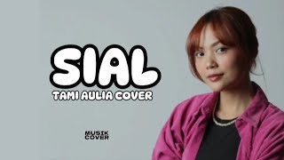 TAMI AULIA || MAHALINI - SIAL (MUSIK LIRIK)
